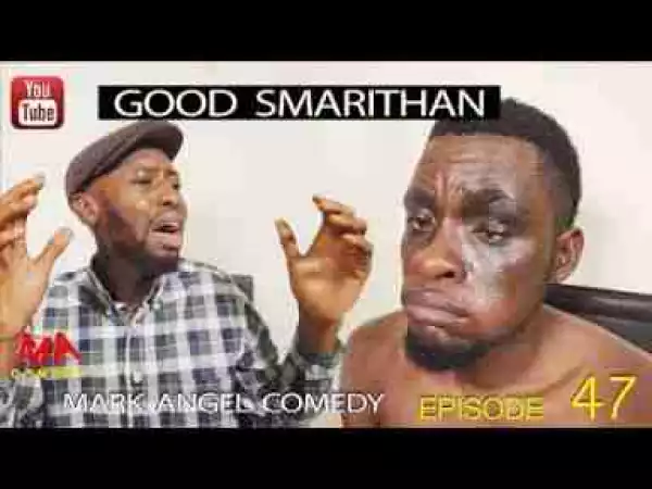 Video: Mark Angel Comedy – GOOD SAMARITHAN (Episode 124)